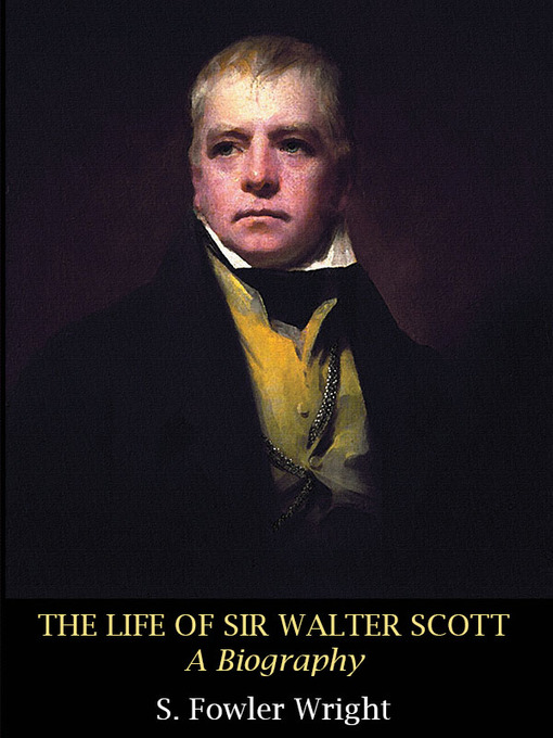 Title details for The Life of Sir Walter Scott by S. Fowler Wright - Available